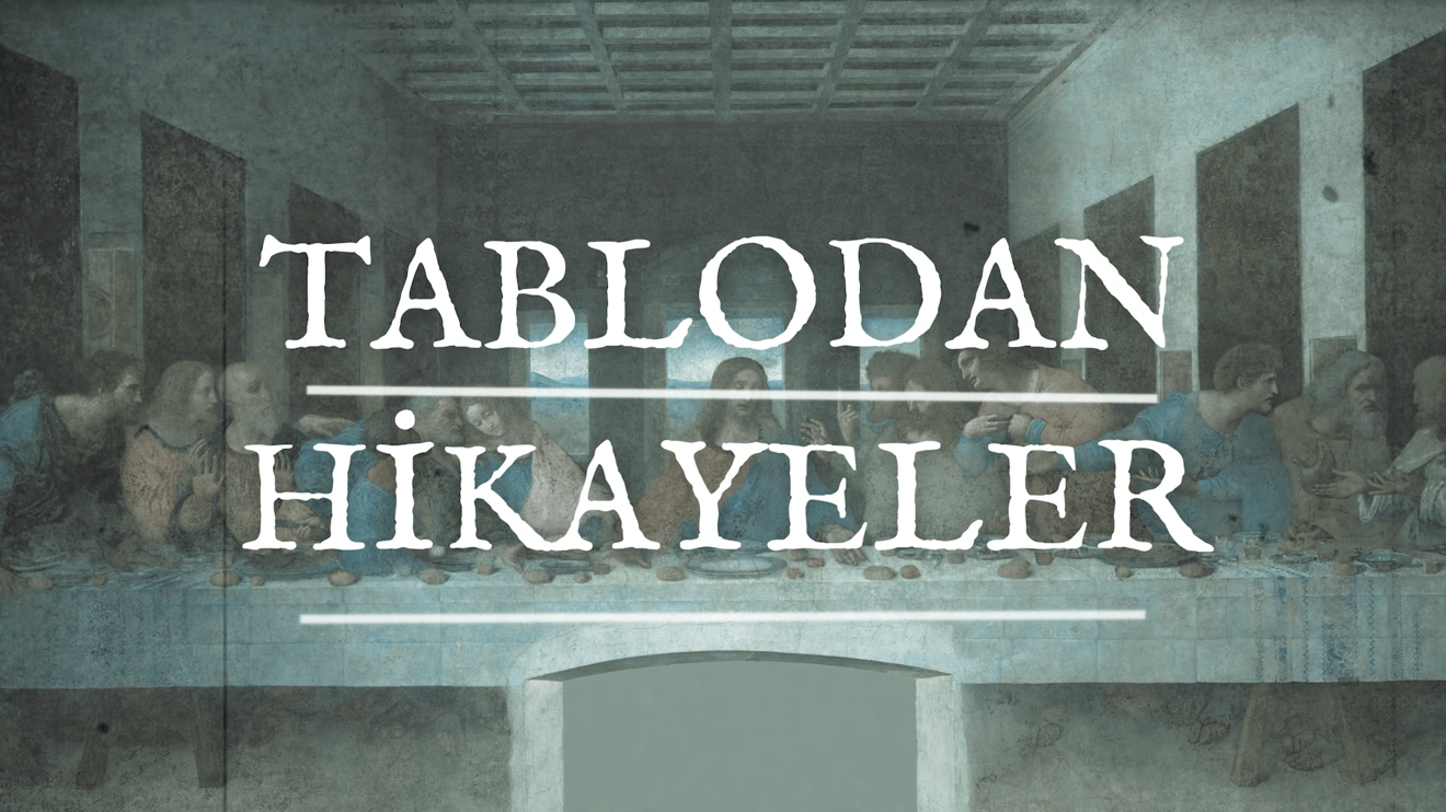 Tablodan Hikayeler - Son Akşam Yemeği (2. Bölüm)